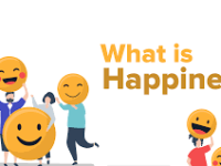 WHAT IS HAPPINESS?